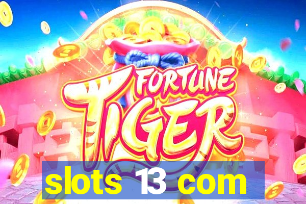 slots 13 com